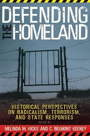 Seller image for Defending the Homeland : Historical Perspectives on Radicalism, Terrorism, and State Responses for sale by GreatBookPricesUK