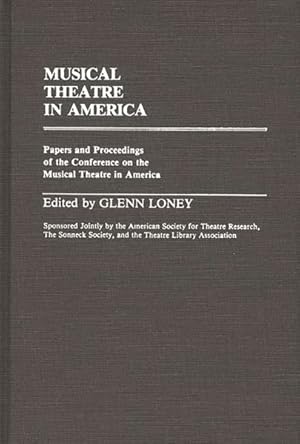 Bild des Verkufers fr Musical Theatre in America : Papers and Proceedings of the Conference on the Musical Theatre in America zum Verkauf von GreatBookPricesUK