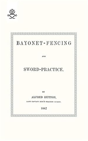 Immagine del venditore per Bayonet-fencing and Sword-practice 1882 venduto da GreatBookPrices