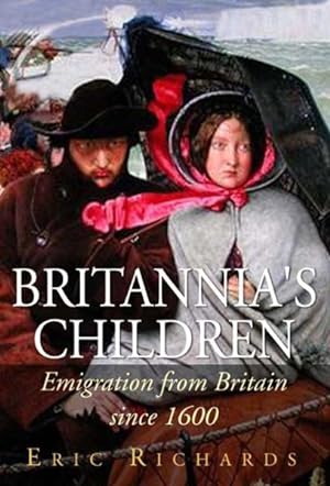 Seller image for Britannia's Children : Emigration from England, Scotland, Wales and Ireland Since 1600 for sale by GreatBookPrices