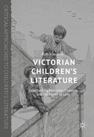 Immagine del venditore per Victorian Children  s Literature : Experiencing Abjection, Empathy, and the Power of Love venduto da GreatBookPricesUK