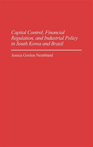 Seller image for Capital Control, Financial Regulation, and Industrial Policy in South Korea and Brazil for sale by GreatBookPrices