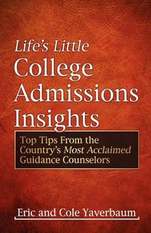 Immagine del venditore per Life's Little College Admissions Insights : Top Tips from the Country's Most Acclaimed Guidance Counselors venduto da GreatBookPrices