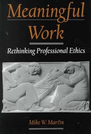 Seller image for Meaningful Work : Rethinking Professional Ethics for sale by GreatBookPricesUK