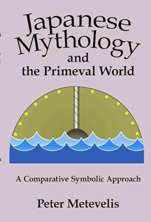 Imagen del vendedor de Japanese Mythology and the Primeval World : A Comparative Symbolic Approach a la venta por GreatBookPricesUK