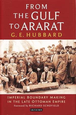 Seller image for From the Gulf to Ararat : Imperial Boundary Making in the Late Ottoman Empire for sale by GreatBookPricesUK