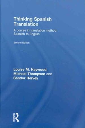 Imagen del vendedor de Thinking Spanish Translation : A Course in Translation Method : Spanish to English a la venta por GreatBookPrices