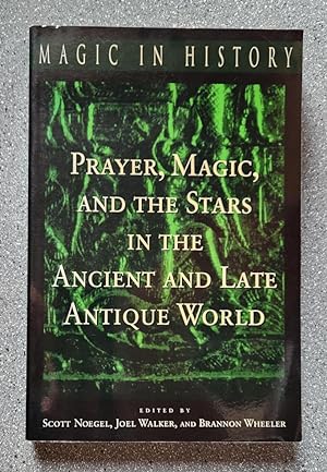 Image du vendeur pour Prayer, Magic, and the Stars in the Ancient and Late Antique World (Magic in History Series) mis en vente par Books on the Square