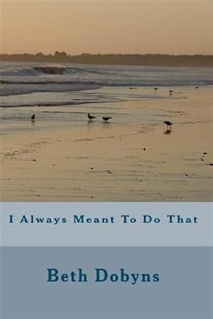 Seller image for I Always Meant to Do That for sale by GreatBookPricesUK
