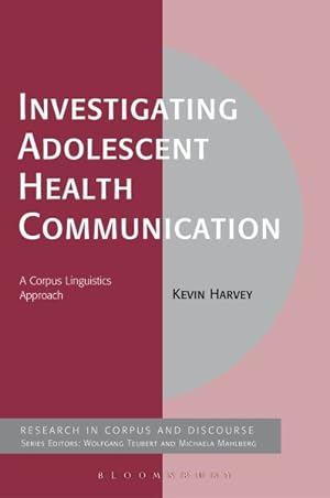 Image du vendeur pour Investigating Adolescent Health Communication : A Corpus Linguistics Approach mis en vente par GreatBookPricesUK