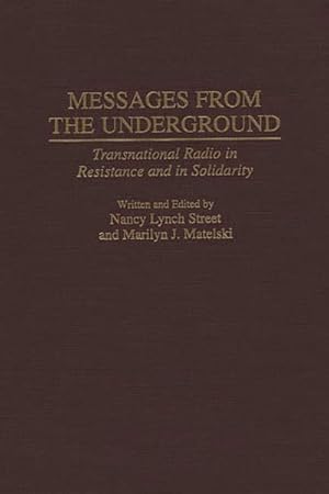 Bild des Verkufers fr Messages from the Underground : Transnational Radio in Resistance and in Solidarity zum Verkauf von GreatBookPricesUK