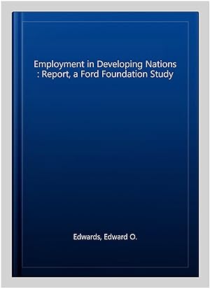 Immagine del venditore per Employment in Developing Nations : Report, a Ford Foundation Study venduto da GreatBookPricesUK