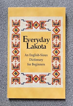 Seller image for Everyday Lakota: An English-Sioux Dictionary for Beginners for sale by Books on the Square