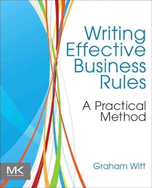 Bild des Verkufers fr Writing Effective Business Rules : A Practical Method zum Verkauf von GreatBookPricesUK