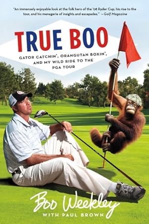 Seller image for True Boo : Gator Catchin', Orangutan Boxin', and My Wild Ride to the PGA Tour for sale by GreatBookPricesUK