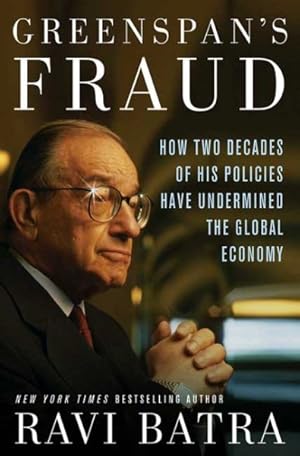 Imagen del vendedor de Greenspan's Fraud : How Two Decades Of His Policies Have Undermined The Global Economy a la venta por GreatBookPricesUK