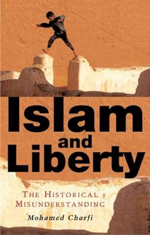 Bild des Verkufers fr Islam And Liberty : The Historical Misunderstanding zum Verkauf von GreatBookPricesUK