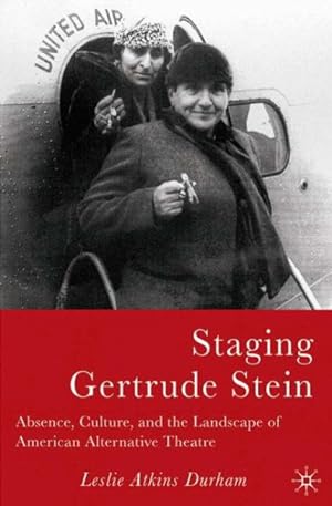 Image du vendeur pour Staging Gertrude Stein : Absence, Culture, And the Landscape of American Alternative Theatre mis en vente par GreatBookPricesUK