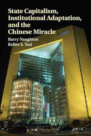 Bild des Verkufers fr State Capitalism, Institutional Adaptation, and the Chinese Miracle zum Verkauf von GreatBookPricesUK