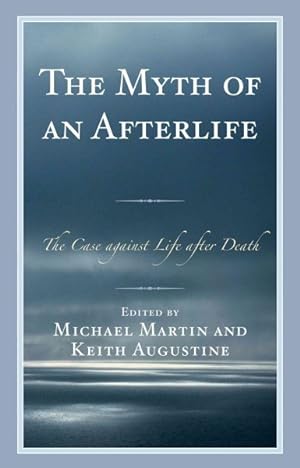 Image du vendeur pour Myth of an Afterlife : The Case Against Life After Death mis en vente par GreatBookPricesUK