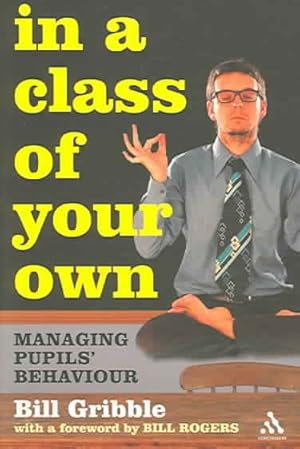 Bild des Verkufers fr In a Class of Your Own : Managing Pupils' Behaviour zum Verkauf von GreatBookPricesUK