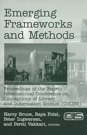 Image du vendeur pour Emerging Frameworks and Method : Proceedings of the 4th International Conference on Conceptions of Library and Information Science, Seattle, Wa, Usa, July 21-25, 2002 mis en vente par GreatBookPricesUK