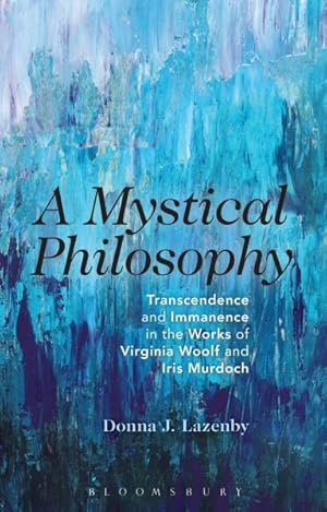Seller image for Mystical Philosophy : Transcendence and Immanence in the Works of Virginia Woolf and Iris Murdoch for sale by GreatBookPricesUK