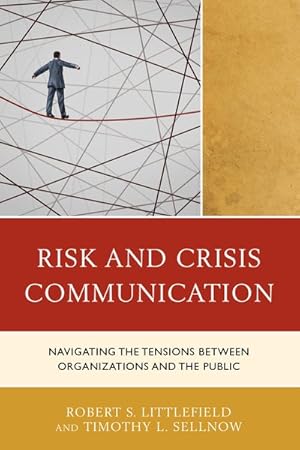 Image du vendeur pour Risk and Crisis Communication : Navigating the Tensions Between Organizations and the Public mis en vente par GreatBookPricesUK