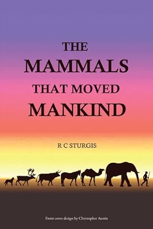 Immagine del venditore per Mammals That Moved Mankind : A History of Beasts of Burden venduto da GreatBookPricesUK