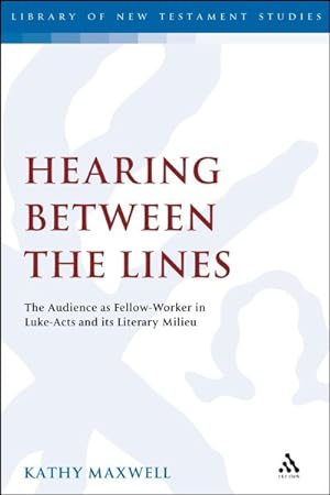 Seller image for Hearing Between the Lines : The Audience As Fellow-Worker in Luke-Acts and Its Literary Milieu for sale by GreatBookPricesUK