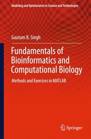 Image du vendeur pour Fundamentals of Bioinformatics and Computational Biology : Methods and Exercises in MATLAB mis en vente par GreatBookPricesUK