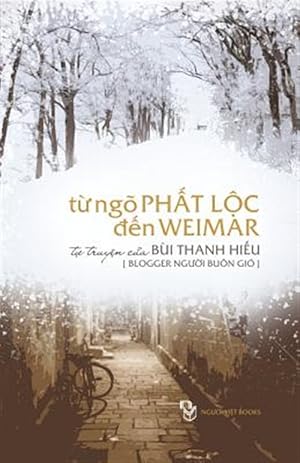 Imagen del vendedor de Tu Ngo Phat Loc Den Weimar : Tu Truyen Cua Nguoi Buon Gio -Language: vietnamese a la venta por GreatBookPricesUK