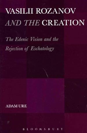 Image du vendeur pour Vasilii Rozanov and the Creation : The Edenic Vision and the Rejection of Eschatology mis en vente par GreatBookPricesUK