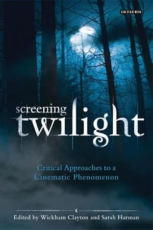 Seller image for Screening Twilight : Critical Approaches to a Cinematic Phenomenon for sale by GreatBookPricesUK