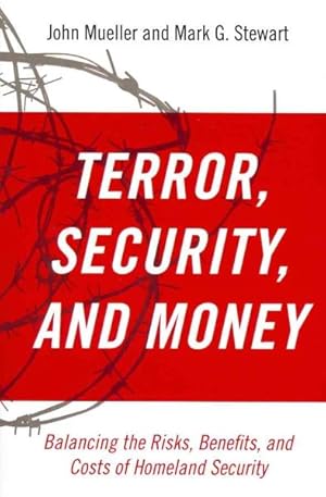 Imagen del vendedor de Terror, Security, and Money : Balancing the Risks, Benefits, and Costs of Homeland Security a la venta por GreatBookPricesUK