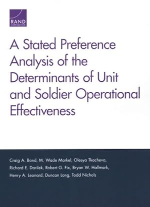 Bild des Verkufers fr Stated Preference Analysis of the Determinants of Unit and Soldier Operational Effectiveness zum Verkauf von GreatBookPricesUK