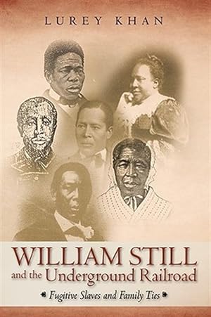 Bild des Verkufers fr William Still and the Underground Railroad : Fugitive Slaves and Family Ties zum Verkauf von GreatBookPricesUK