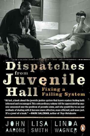 Seller image for Dispatches from Juvenile Hall : Fixing a Failing System for sale by GreatBookPricesUK