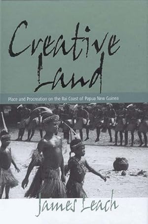 Image du vendeur pour Creative Land : Place and Procreation on the Rai Coast of Papua New Guinea mis en vente par GreatBookPricesUK
