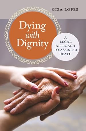 Image du vendeur pour Dying With Dignity : A Legal Approach to Assisted Death mis en vente par GreatBookPricesUK