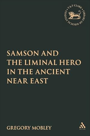 Imagen del vendedor de Samson And the Liminal Hero in the Ancient Near East a la venta por GreatBookPricesUK