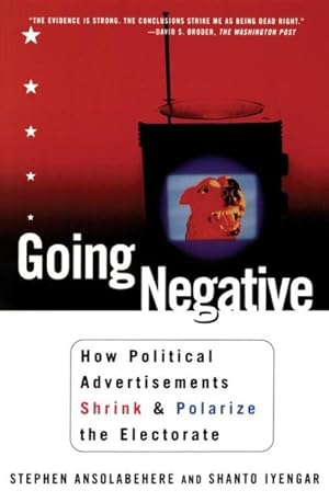 Imagen del vendedor de Going Negative : How Political Advertisements Shrink and Polarize the Electorate a la venta por GreatBookPricesUK