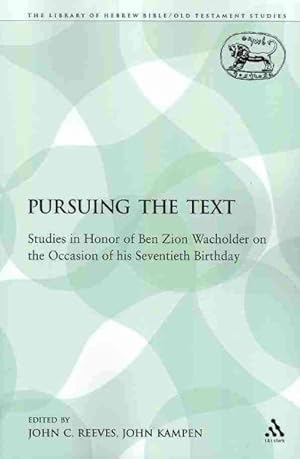 Seller image for Pursuing the Text : Studies in Honor of Ben Zion Wacholder on the Occasion of His Seventieth Birthday for sale by GreatBookPricesUK