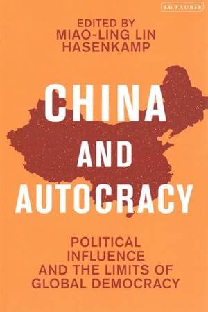 Imagen del vendedor de China and Autocracy : Political Influence and the Limits of Global Democracy a la venta por GreatBookPricesUK