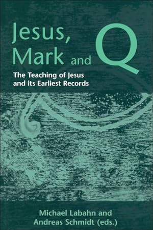 Seller image for Jesus, Mark and Q : The Teaching of Jesus and Its Earliest Records for sale by GreatBookPricesUK