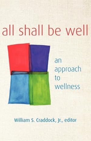 Imagen del vendedor de All Shall Be Well : An Approach to Wellness a la venta por GreatBookPricesUK