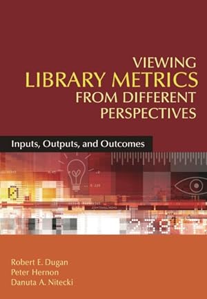 Bild des Verkufers fr Viewing Library Metrics from Different Perspectives : Inputs, Outputs, and Outcomes zum Verkauf von GreatBookPricesUK