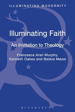 Imagen del vendedor de Illuminating Faith : An Invitation to Theology a la venta por GreatBookPricesUK