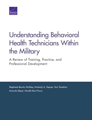 Seller image for Understanding Behavioral Health Technicians Within the Military : A Review of Training, Practice, and Professional Development for sale by GreatBookPricesUK