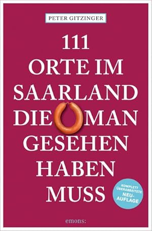 Bild des Verkufers fr 111 Orte im Saarland, die man gesehen haben muss zum Verkauf von Wegmann1855